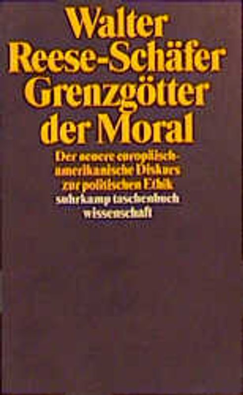 Grenzgötter der Moral. Der neuere europäisch-amerikanische Diskurs zur politischen Ethik