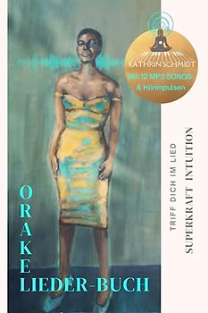 Superkraft Intuition: Triff dich im Lied: interaktives Orakel-Lieder-Buch I praktische Impulse für ein intuitiv geführtes Leben I inkl.12 MP3 Lieder & Hörinspirationen,