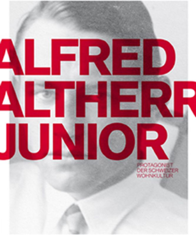 Alfred Altherr junior – Protagonist der Schweizer Wohnkultur