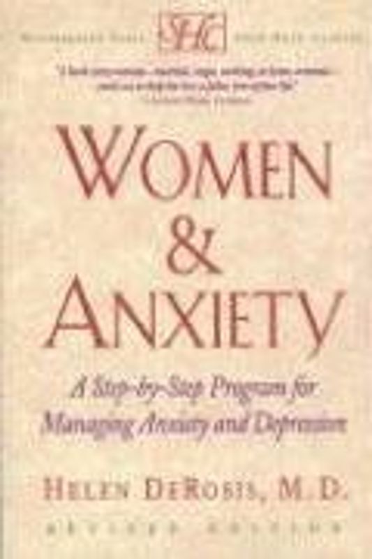 Women & Anxiety: A Step-by-Step Program for Managing Anxiety and Depression - Helen DeRosis