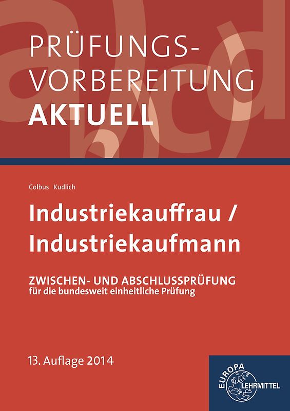 Prüfungsvorbereitung aktuell - Industriekauffrau/ Industriekaufmann. Zwischen- und Abschlussprüfung, Gesamtpaket