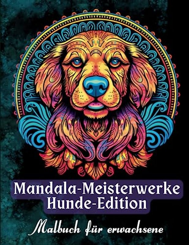 Mandala-Meisterwerke Hunde-Edition: Malbuch für erwachsene (Entspannungsfarbwelten)
