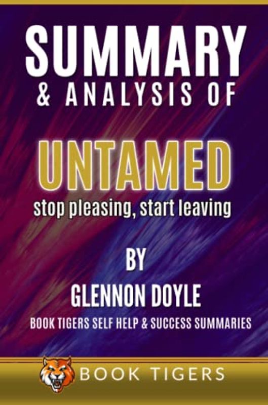 Summary and Analysis of Untamed: Stop Pleasing, Start Living By Glennon Doyle
