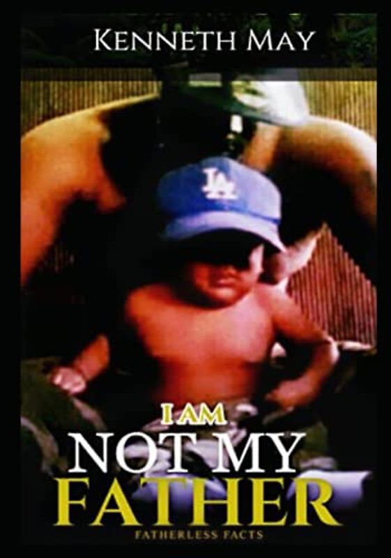 I AM NOT MY FATHER: FATHERLESS FACTS