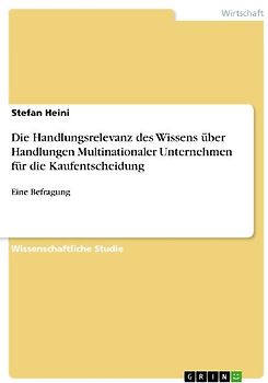 Die Handlungsrelevanz des Wissens über Handlungen Multinationaler Unternehmen für die Kaufentscheidung