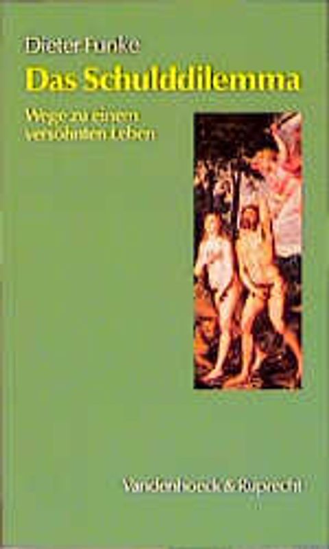 Das Schulddilemma. Wege zu einem versöhnten Leben