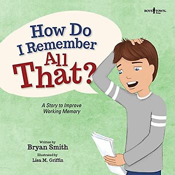 How Do I Remember All That?: A Story to Improve Working Memory (Executive Function)