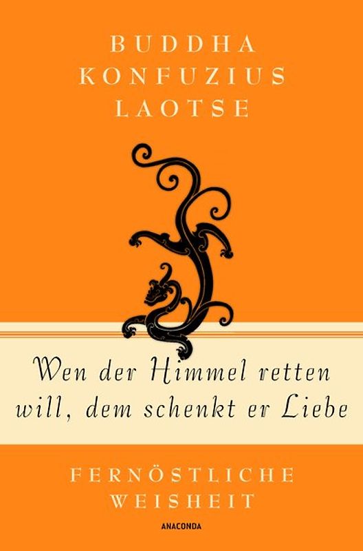 Wen der Himmel retten will, dem schenkt er Liebe - Fernöstliche Weisheit