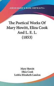 The Poetical Works Of Mary Howitt, Eliza Cook And L. E. L. (1853)
