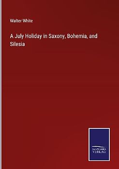A July Holiday in Saxony, Bohemia, and Silesia