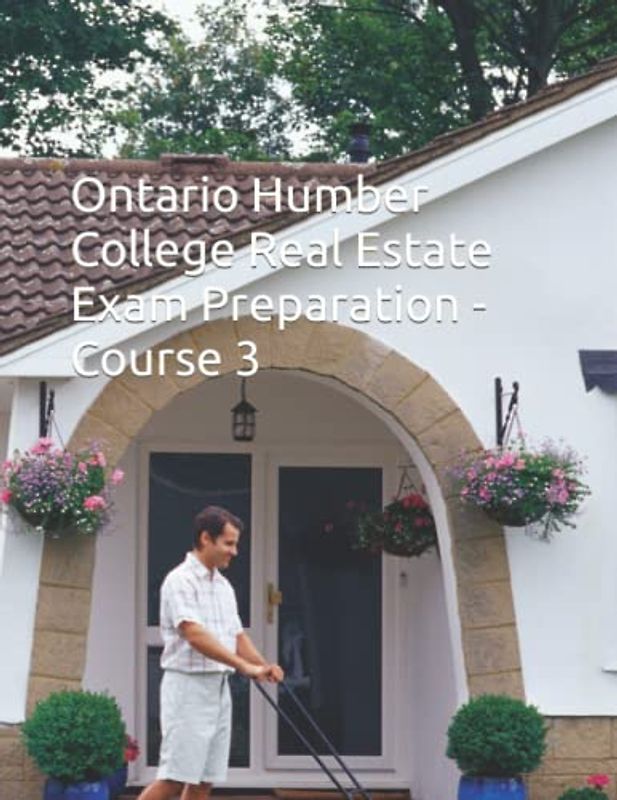 Ontario Humber College Real Estate Exam Preparation - Course 3