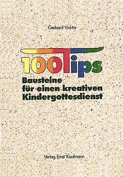 Hundert Tips - Bausteine für einen kreativen Kindergottesdienst