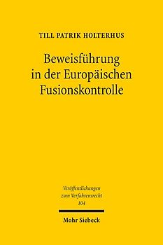 Beweisführung in der Europäischen Fusionskontrolle