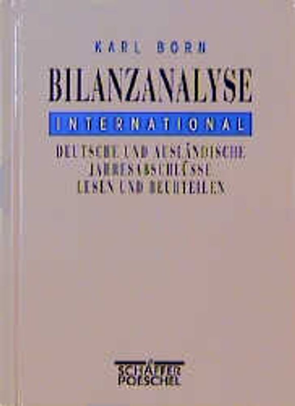 Bilanzanalyse international. Deutsche und ausländische Jahresabschlüsse lesen und beurteilen