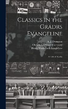 Classics in the Gradrs Evangeline: A Tale of Acadie