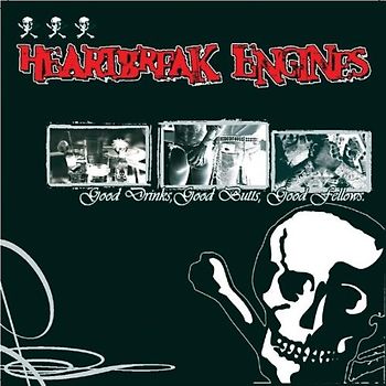 Heartbreak Engines - Good Drinks,Good Butts,Goodfellows