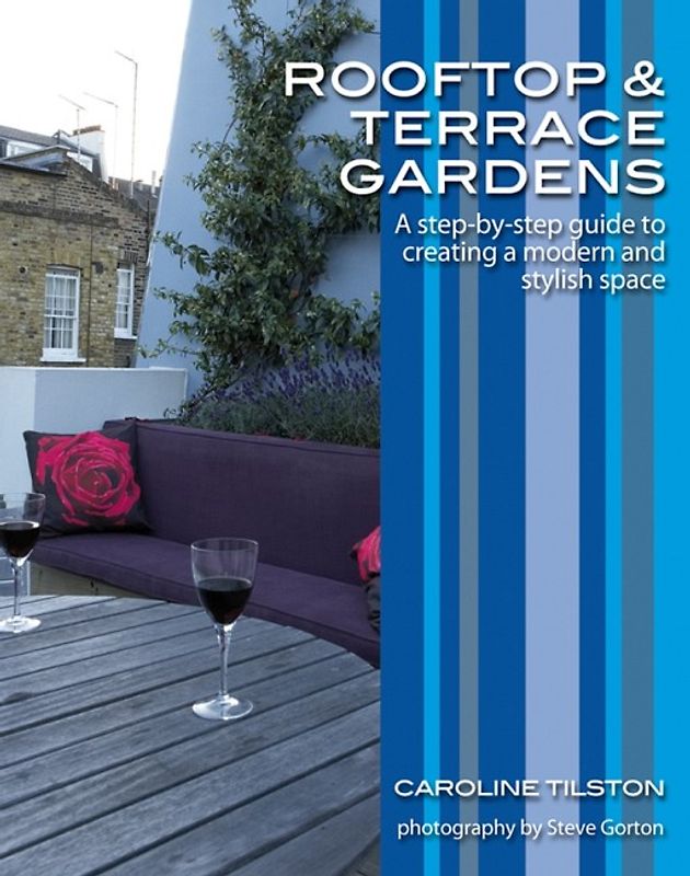 Rooftop and Terrace Gardens. A step-by-step guide to creating a modern and stylish space