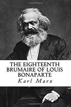 The Eighteenth Brumaire of Louis Bonaparte