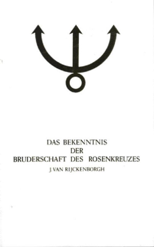 Manifeste der Rosenkreuzer Bruderschaft / Das Bekenntnis der Bruderschaft des Rosenkreuzes