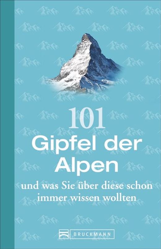 101 Gipfel der Alpen und was Sie über diese schon immer wissen wollten