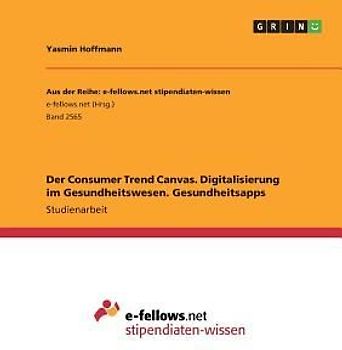 Der Consumer Trend Canvas. Digitalisierung im Gesundheitswesen. Gesundheitsapps