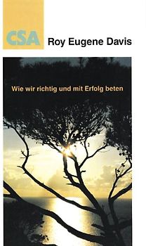 Wie wir richtig und mit Erfolg beten