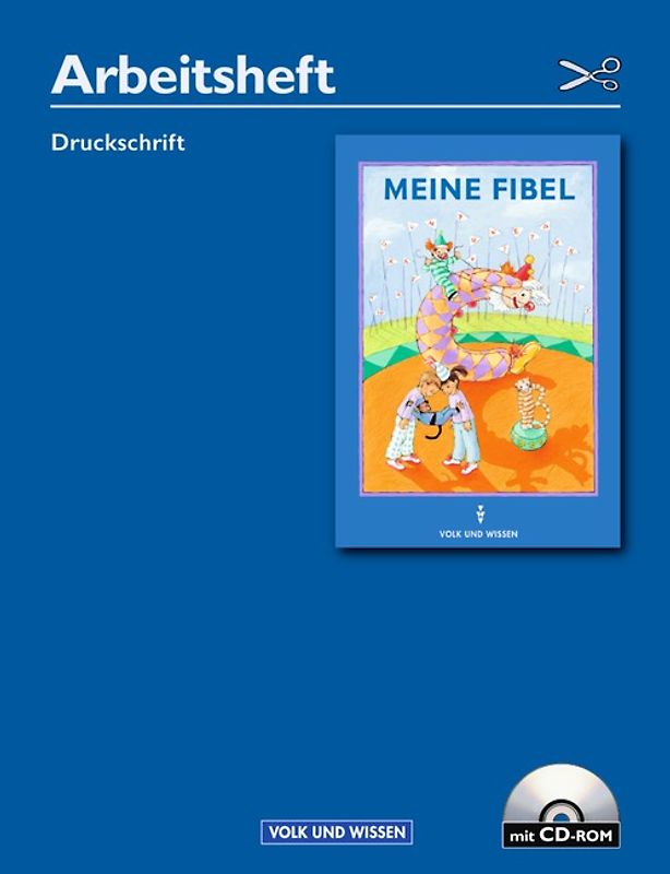 Meine Fibel. Ausgaben 2000 und 2004 / Arbeitsheft in Druckschrift mit CD-ROM