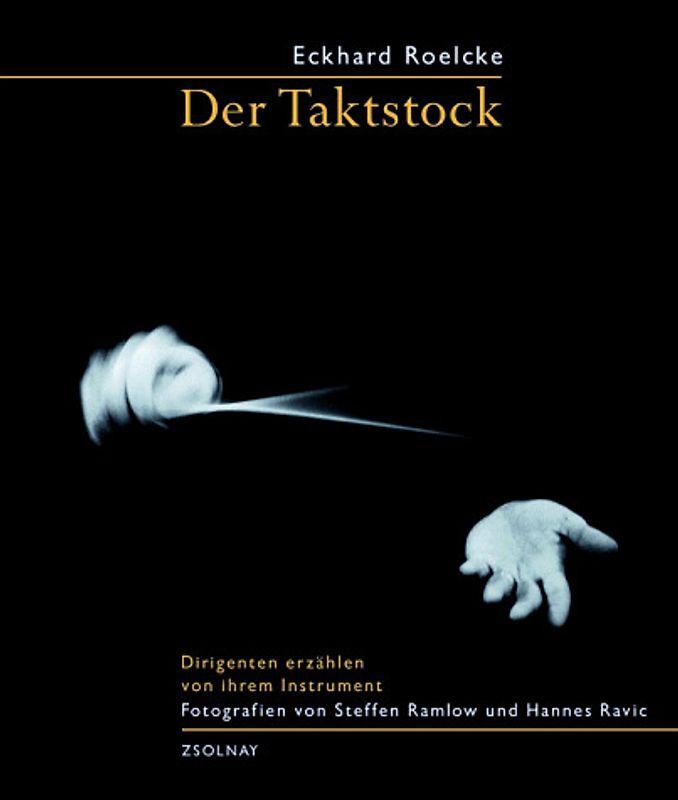 Der Taktstock. Dirigenten erzählen von ihrem Instrument
