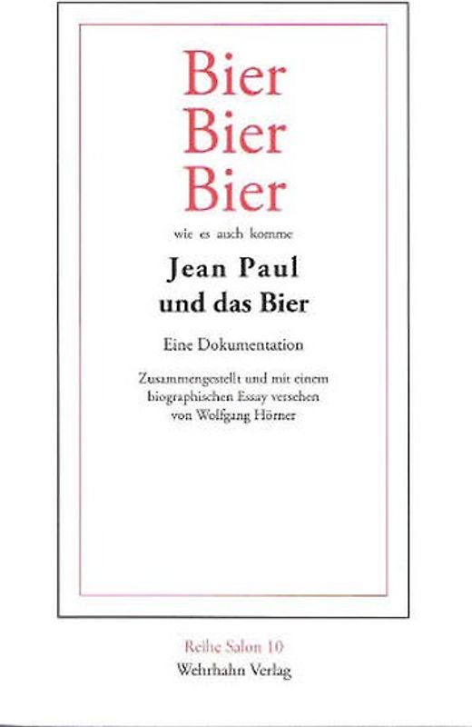 Bier, Bier, Bier wie es auch komme. Jean Paul und das Bier