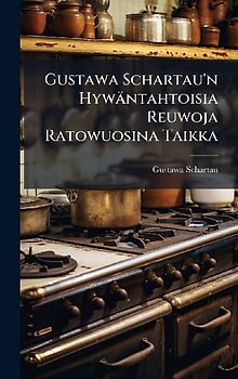 Gustawa Schartau'n Hywäntahtoisia Reuwoja Ratowuosina Taikka