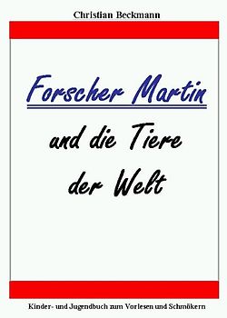 Forscher Martin und die Tiere der Welt