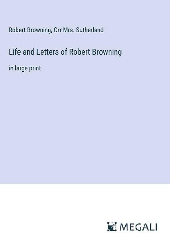 Life and Letters of Robert Browning