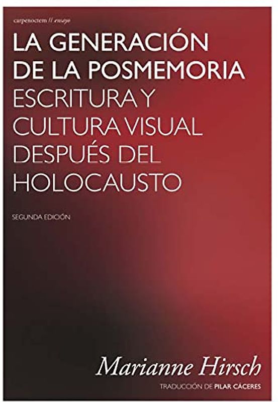 La generación de la posmemoria: Escritura y cultura visual después del Holocausto