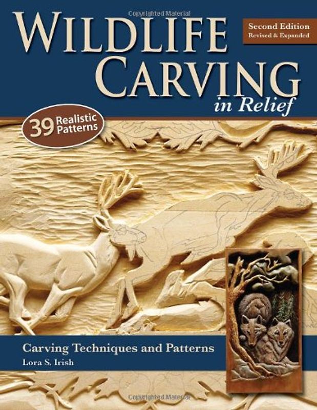 Wildlife Carving in Relief: Carving Techniques and Patterns - Lora S. Irish
