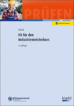 Fit für den Industriemeisterkurs (Klausurentraining Weiterbildung - für Betriebswirte, Fachwirte, Fachkaufleute und Meister)