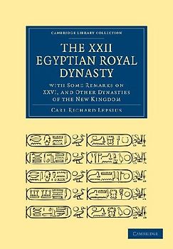 The XXII. Egyptian Royal Dynasty, with Some Remarks on XXVI, and Other Dynasties of the New Kingdom