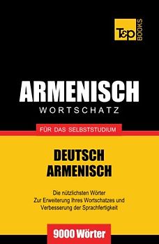 Armenischer Wortschatz für das Selbststudium - 9000 Wörter (German Collection, Band 35)