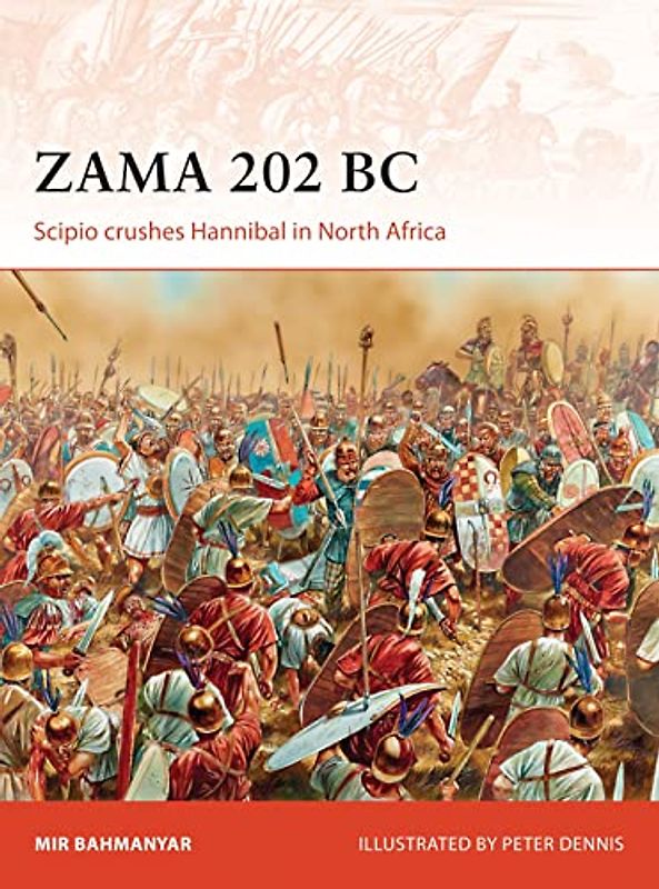 Zama 202 BC: Scipio crushes Hannibal in North Africa (Campaign, Band 299)