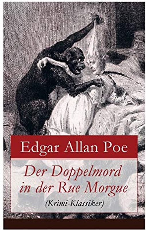Der Doppelmord in der Rue Morgue (Krimi-Klassiker): Detektivgeschichte
