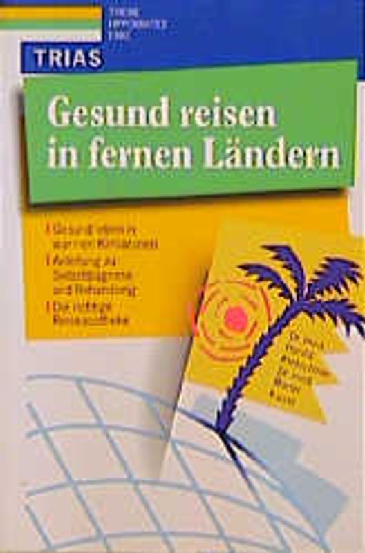 Gesund reisen in fernen Ländern. Gesund leben in warmen Klimazonen: Anleitung zu Selbstdiagnose und Behandlung, die richtige Reiseapotheke