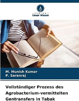 Vollständiger Prozess des Agrobacterium-vermittelten Gentransfers in Tabak