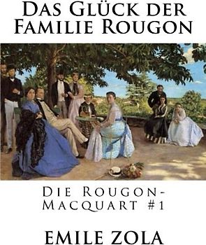 Das Glück der Familie Rougon: Die Rougon-Macquart #1