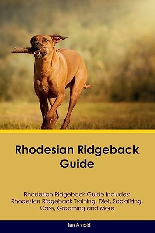 Are Rhodesian Ridgebacks Easy To Train Rhodesian Ridgeback Guide Rhodesian Ridgeback Guide Includes: Rhodesian ...