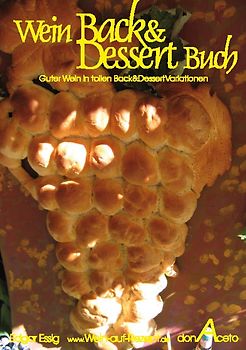 WeinBack&DessertBuch. Guter Wein in tollen Back&DessertVariationen
