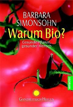 Warum Bio?. Gesunde Pflanze, gesunder Mensch