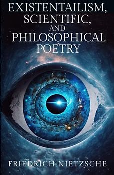 Existentialism, Scientific, and philosophical Poetry