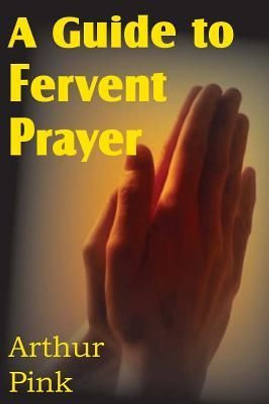 A Guide to Fervent Prayer