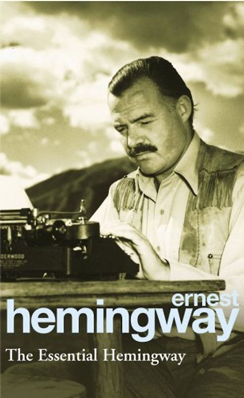 The Essential Hemingway. (Arrow) - Ernest Hemingway