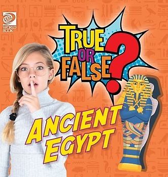True or False? Ancient Egypt