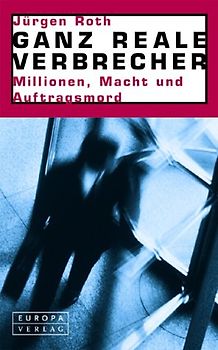 Ganz normale Verbrecher. Millionen, Macht und Auftragsmord